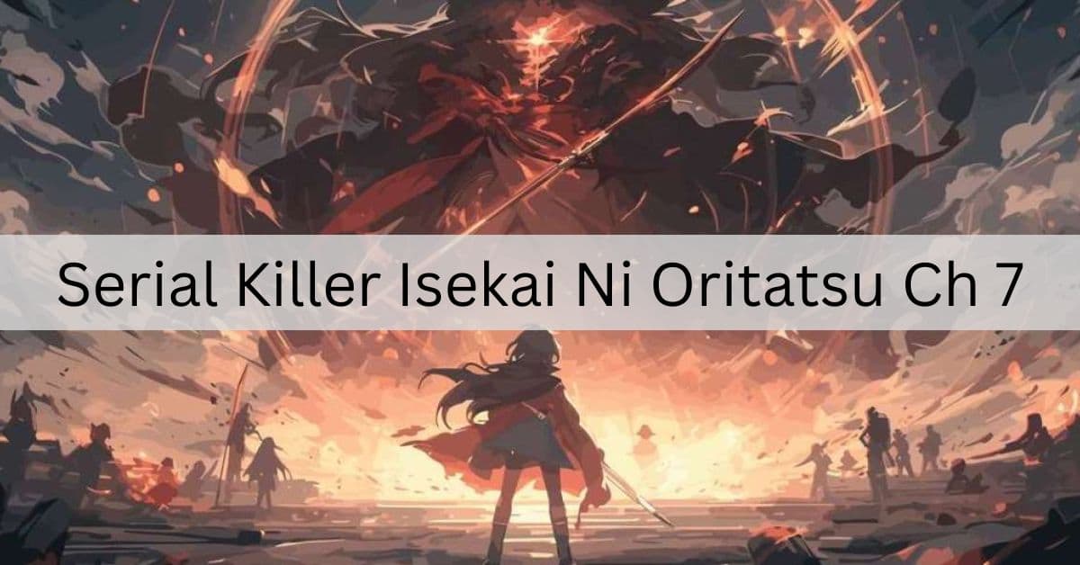 Serial Killer Isekai Ni Oritatsu Ch 7 – Uncover The Dark Truth!