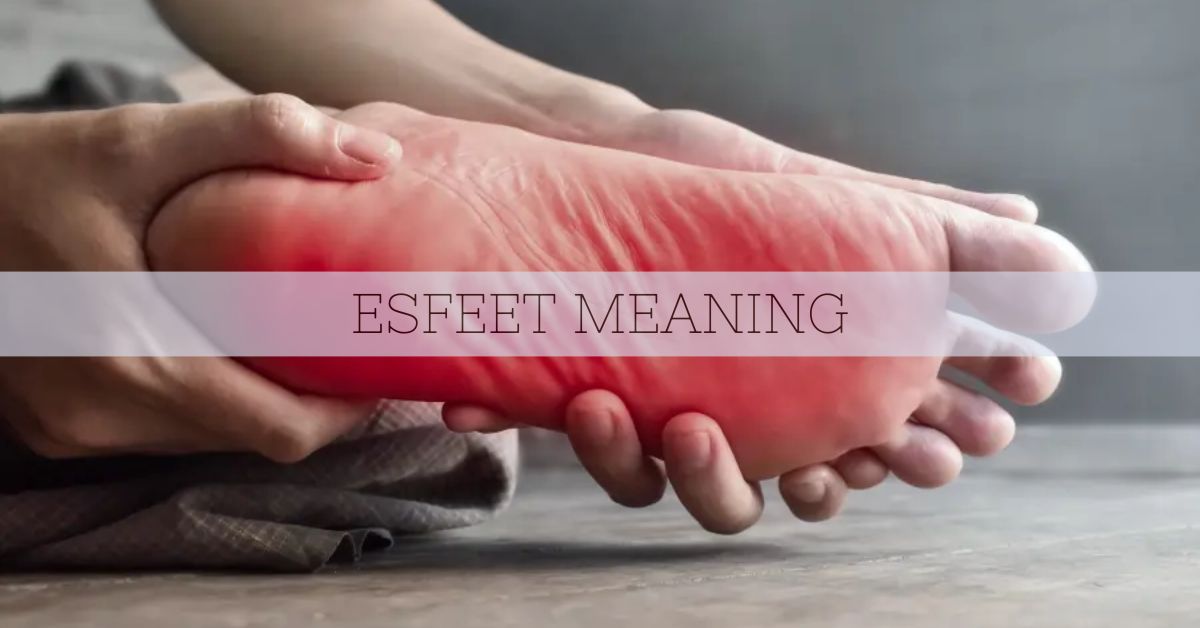 Esfeet Meaning