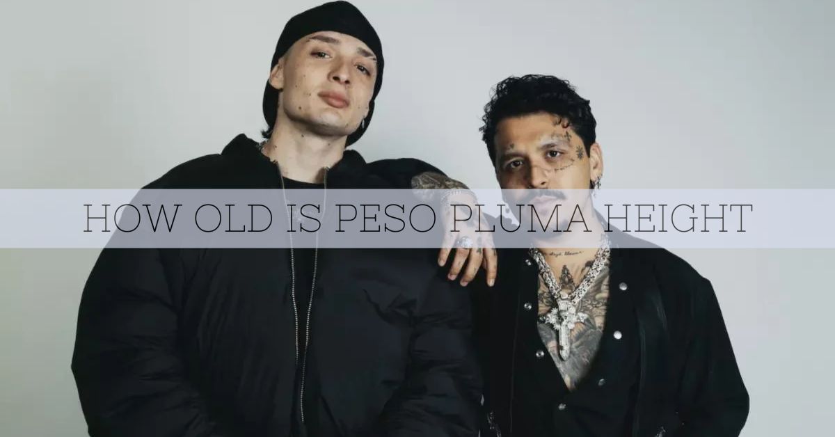 How Old Is Peso Pluma Height