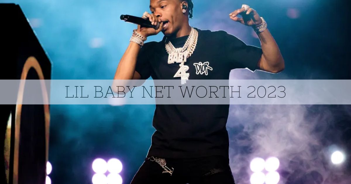 Lil Baby Net Worth 2023