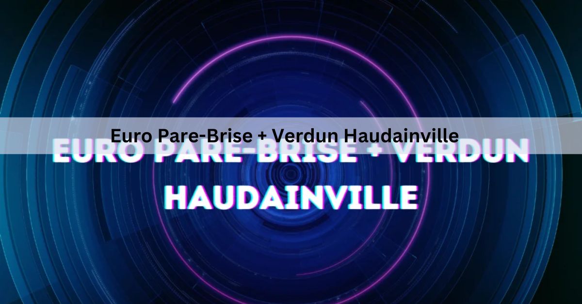 Euro Pare-Brise + Verdun Haudainville