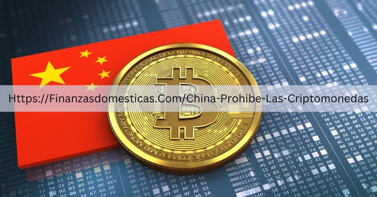 Https://Finanzasdomesticas.Com/China-Prohibe-Las-Criptomonedas