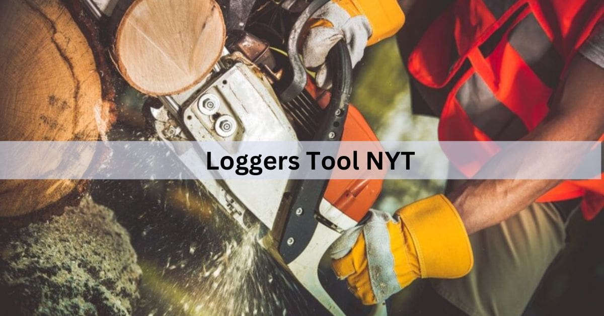 Loggers Tool NYT