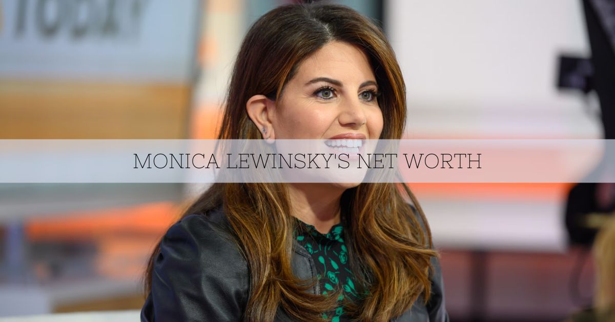 Monica Lewinsky's Net Worth