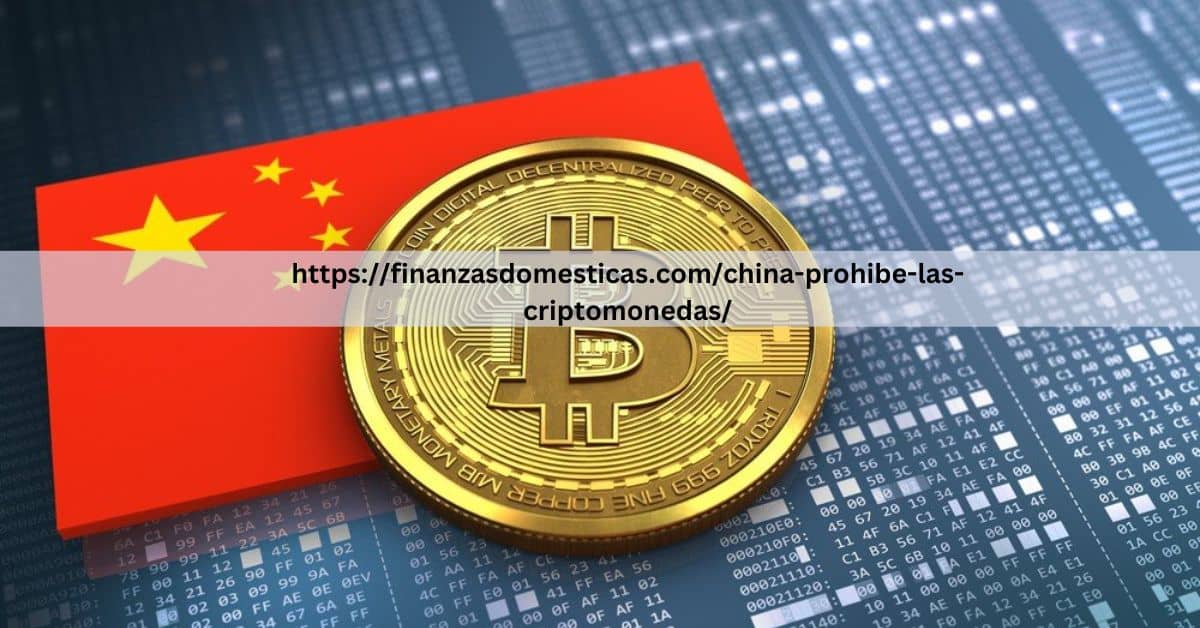 https://finanzasdomesticas.com/china-prohibe-las-criptomonedas/