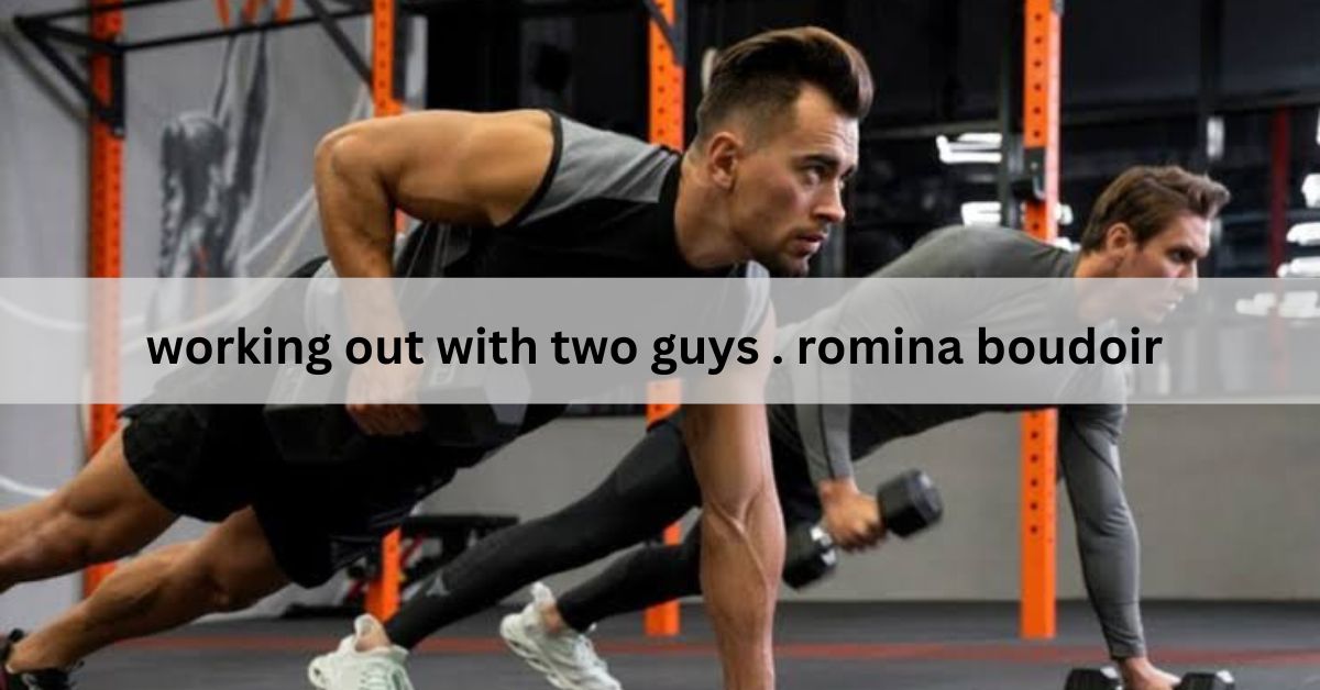 working out with two guys . romina boudoir - Achieve Fitness Goals Faster!